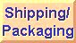 Shipping and Packaging